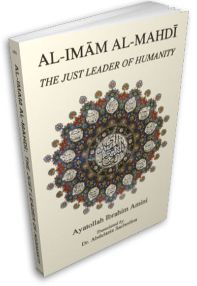 AL-IMAM AL-MAHDI The Just Leader of Humanity